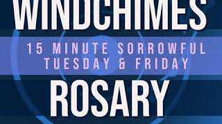 15 Minute Rosary  2  Sorrowful  Tuesday amp Friday  WINDCHIMES [upl. by Izy677]