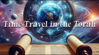 Time Travel in the Torah [upl. by Norrehc]