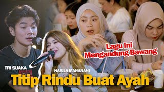 TITIP RINDU BUAT AYAH Ebiet G Ade  TRI SUAKA FT NABILA MAHARANI [upl. by Cower514]