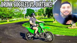 Drunk Goggles VS Dirt Bike  Braap Vlogs [upl. by Mashe302]