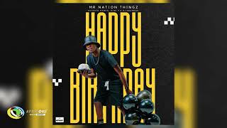 Mr Nation Thingz  Happy Birthday Feat Augusto Mawts King P and Dj Nnandos Official Audio [upl. by Lleuqar]