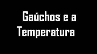 Gaúcho e as Temperaturas  COMPLETO [upl. by Aihsirt787]