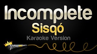 Sisqó  Incomplete Karaoke Version [upl. by Drofwarc]