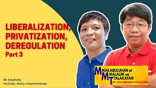 MAKABULUHAN AT MALALIM NA TALAKAYAN LIBERALIZATION PRIVATIZATION AND DEREGULATION part 3 [upl. by Seaddon]