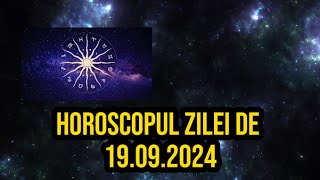 Horoscopul zilei de 19 septembrie 2024 Taurii trebuie să privească cu încredere spre viitor [upl. by Major]