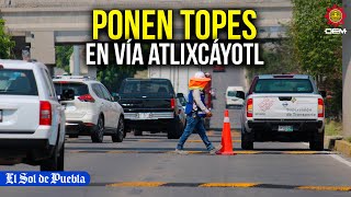 ¡Ponen topes Colocan reductores de velocidad en la Vía Atlixcáyotl [upl. by Teerprah]