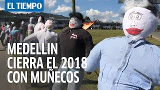 Los muñecos en Medellín para despedir al 2018  EL TIEMPO [upl. by Adnek]