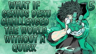 What if Genius Deku challenged the world without a quirk part 5 [upl. by Rheinlander]