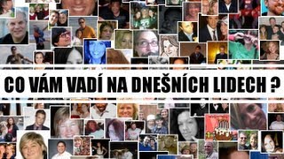 Co Vám na dnešních lidech nejvíce vadí [upl. by Atinas344]