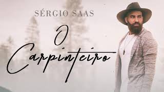 Sérgio Saas  O Carpinteiro  Áudio Oficial [upl. by Nosemaj115]