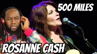 ROSANNE CASH 500 Miles Reaction  Just like daddy First time hearing [upl. by Manheim837]