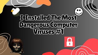 I Installed The Most Dangerous Computer Viruses 1 [upl. by Aldwin]