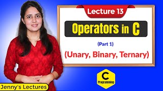 C13 Operators in C  Part 1  Unary  Binary and Ternary Operators in C  C programming Tutorials [upl. by Pawsner]