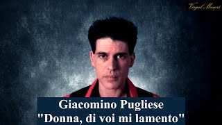 Giacomino Pugliese  Donna di voi mi lamento \ interpreta Virgal Masuri [upl. by Favata752]