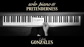 Chilly Gonzales  SOLO PIANO III  Pretenderness [upl. by Oilejor60]