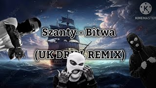 Szanty  Bitwa UK DRILL REMIX BY REJKEL [upl. by Neyuq974]