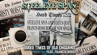 Hard Times Of Old England Steeleye Span with Francis Rossi [upl. by Franz]