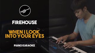 FireHouse  When I Look Into Your Eyes Piano Karaoke [upl. by Annaeiluj]