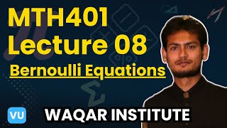 MTH401 Differential equation Lecture 8  Bernoulli Equations  Waqar Institute [upl. by Nodnnarb]