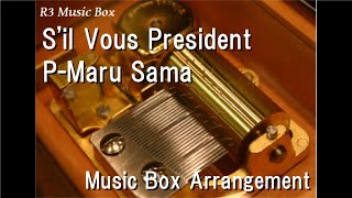 Sil Vous PresidentPMaru Sama Music Box [upl. by Kristel]