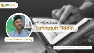 TAFAQQUH FIDDIN  DR LUTFI LUKMAN HAKIM [upl. by Arutak]