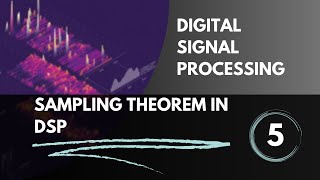 Sampling Theorem  Lecture 5  Digital Signal Processing [upl. by Krilov]