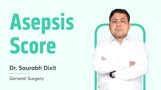 Asepsis Score  Dr Saurabh Dixit  General Surgery  NEET SS [upl. by Jourdan317]