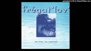 Frégat Lov  On Ira Tu Verras 1997  01  On Ira Tu Verras [upl. by Aehsrop548]