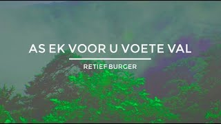 AS EK VOOR U VOETE VAL  Retief Burger  OFFICIAL lyric video [upl. by Ahsenrad]