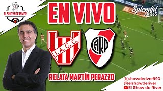 EN VIVO  INSTITUTO vs RIVER  LIGA PROFESIONAL  RELATA MARTÍN PERAZZO EN EL SHOW DE RIVER [upl. by Ingaborg845]