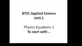 BTEC Applied Science Unit 1 Physics Equations 1 [upl. by Pinette164]