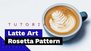 Latte Art For Beginners How To Pour Rosetta Latte Art Tutorial [upl. by Lindsy]