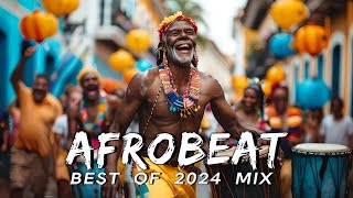 AFROBEAT MIX 2024 NAIJA  The Best and Latest Afrobeat Jams of 2024  Best Afrobeat Mix 2024 [upl. by Borszcz596]