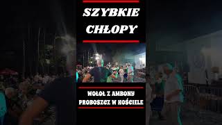 SZYBKIE CHŁOPY  Wołoł z ambony proboszcz w kościele dożynki folkmusic [upl. by Kerianne954]