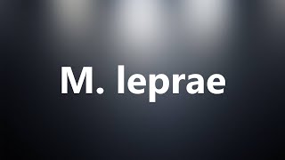 M leprae  Medical Definition and Pronunciation [upl. by Gluck]