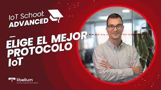 Conectividad IoT Cómo elegir el mejor protocolo  Libelium 📚 [upl. by Axel520]