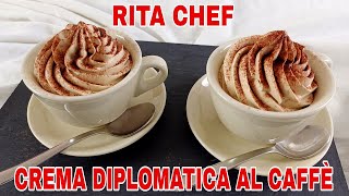 CREMA DIPLOMATICA AL CAFFÈ⭐RITA CHEF  Fresca e deliziosa [upl. by Mcnamara]