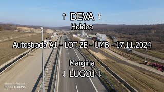 Autostrada A1 Lugoj  Deva  Lot 2E Margina  Holdea  Stadiu lucrări 17112024 umb [upl. by Anuat]