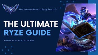 RYZE  THE ULTIMATE GUIDE FROM UNRANKED TO DIAMOND  TRUE 1v9 WITH A 68 WINRATE STRATEGY [upl. by Aynotal]