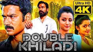 Double Khiladi 4K Ultra HD Tamil Hindi Dubbed Movie  Dhanush Trisha Anupama Parameswaran [upl. by Eanod]