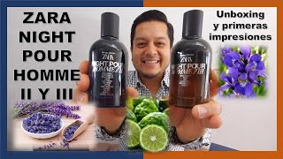 NIGHT POUR HOMME II Y III Zara unboxing y primeras impresiones [upl. by Mitran]