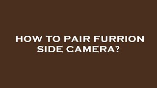 How to pair furrion side camera [upl. by Jael]