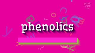 PHENOLICS  HOW TO PRONOUNCE IT phenolics [upl. by Arfihs]