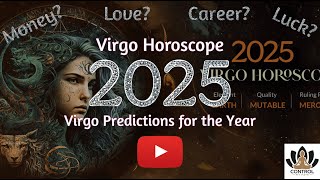 Virgo 2025 Horoscope Yearly Fate Predictions for Virgo in 2025 [upl. by Ramgad]