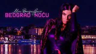 MIA BORISAVLJEVIC  BEOGRAD NOCU OFFICIAL VIDEO [upl. by Trautman]