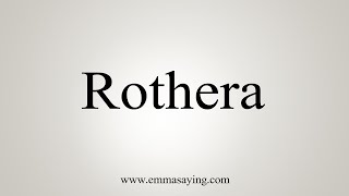 How To Say Rothera [upl. by Ahsilaf751]