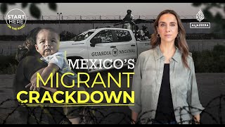 How Mexico is cracking down on migrants trying to reach the US border  Start Here [upl. by Nnyloj]