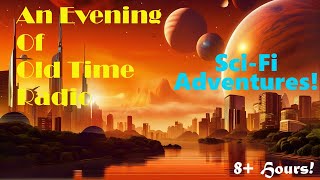 All Night Old Time Radio Shows  Sci Fi Adventures  Classic Science Fiction Radio Shows  8 Hours [upl. by Nelyahs]