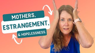 Why Mothers Feel Hopeless During Estrangement with their adult children [upl. by Segroeg]