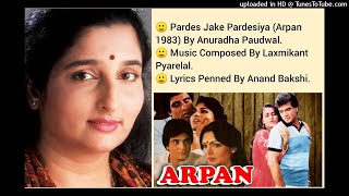 PARDES JAKE PARDESIYA ARPAN 1983 BY ANURADHA PAUDWAL [upl. by Murry345]